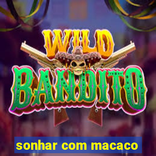 sonhar com macaco